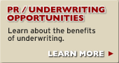 PR / UNDERWRITING OPPORTUNITIES  - Learn about the benefits of underwriting. LERAN MORE.
